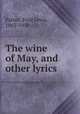 The wine of May, and other lyrics, Pattee, Fred Lewis, 1863-1950 