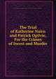 The Trial of Katherine Nairn and Patrick Ogilvie, For the Crimes of Incest and Murder., author unknown. Publication info - London: Reprinted for T. Becket and P.A. De Hondt, 1765. 