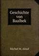 Geschichte von Baalbek, Michel M. Alouf 