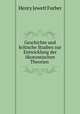 Geschichte und kritische Studien zur Entwicklung der okonomischen Theorien ., Henry Jewett Furber 