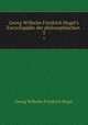 Georg Wilhelm Friedrich Hegel`s Encyclopdie der philosophischen .. 3, Hegel Georg Wilhelm 