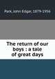 The return of our boys : a tale of great days, Park, John Edgar, 1879-1956 