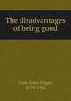 The disadvantages of being good, Park, John Edgar, 1879-1956 