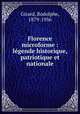 Florence microforme : lgende historique, patriotique et nationale, Girard, Rodolphe, 1879-1956 