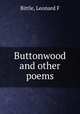 Buttonwood and other poems, Leonard F. Bittle 