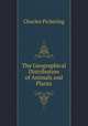 The Geographical Distribution of Animals and Plants, Charles Pickering 