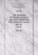 The Geology of Hardin County, and the Adjoining Part of Pope County. no. 41, Stuart Weller , Charles Butts, Louis Wade Currier, Rollin D . Salisbury, Geological Survey (U.S.) 