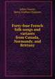 Forty-four French folk-songs and variants from Canada, Normandy, and Brittany, Julien Tiersot, Henry Grafton Chapman 