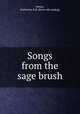 Songs from the sage brush, Pettey, Katherine Fall. [from old catalog] 