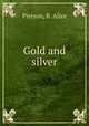 Gold and silver, Pierson, B. Alice 