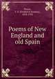 Poems of New England and old Spain, Pierce, F. E. (Frederick Erastus), 1878-1935 