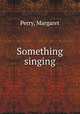 Something singing, Perry, Margaret 
