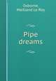 Pipe dreams, Osborne, Maitland Le Roy 