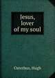 Jesus, lover of my soul, Osterhus, Hugh 