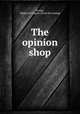 The opinion shop, Owsley, Hildric Davenport. [from old catalog] 