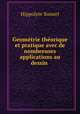 Geometrie theorique et pratique avec de nombreuses applications au dessin ., Hippolyte Sonnet 