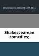 Shakespearean comedies;, [Shakespeare, William] 1564-1616 