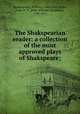 The Shakspearian reader: a collection of the most approved plays of Shakspeare;, Shakespeare, William, 1564-1616,Hows, John W. S. (John William Stanhope), 1797-1871 
