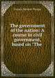 The government of the nation: A course in civil government, based on "The ., Francis Newton Thorpe 