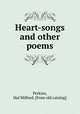 Heart-songs and other poems, Perkins, Hal Milford. [from old catalog] 