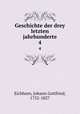 Geschichte der drey letzten jahrhunderte. 4, Eichhorn, Johann Gottfried, 1752-1827 