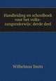 Handleiding en schoolboek voor het volks-zangonderwijs: derde deel, Wilhelmus Smits 