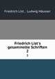 Friedrich List`s gesammelte Schriften. 2, Friedrich List 