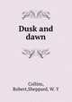 Dusk and dawn, Collins, Robert,Sheppard, W. Y 