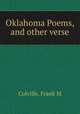 Oklahoma Poems, and other verse, Frank M. Colville 