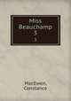 Miss Beauchamp. 3, MacEwen, Constance 