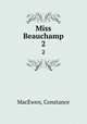 Miss Beauchamp. 2, MacEwen, Constance 