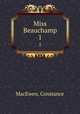 Miss Beauchamp. 1, MacEwen, Constance 