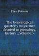 The Genealogical quarterly magazine: devoted to genealogy, history ., Volume 3, Eben Putnam 