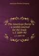 The American florist : a weekly journal for the trade. v.5 1889-90, American Florists Company 