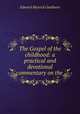 The Gospel of the childhood: a practical and devotional commentary on the ., Goulburn Edward Meyrick 