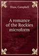 A romance of the Rockies microform, Shaw, Campbell 