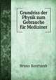 Grundriss der Physik zum Gebrauche fur Mediziner, Bruno Borchardt 
