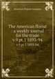 The American florist : a weekly journal for the trade. v.9 pt.1 1893-94, American Florists Company 