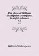 The plays of William Shakspeare : complete, in eight volumes. v.2, Уильям Шекспир 