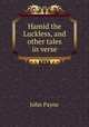 Hamid the Luckless, and other tales in verse, John Payne 