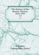 The history of the Boston Theatre, 1854-1901. v.3, Tompkins, Eugene,Kilby, Quincy 