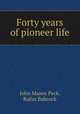Forty years of pioneer life, John Mason Peck, Rufus Babcock 
