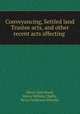 Conveyancing, Settled land & Trustee acts, and other recent acts affecting ., Henry John Hood, Henry William Challis, Percy Ferdinand Wheeler 