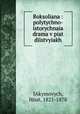 Roksoliana : polytychno-istorychnaia drama v piat diistvyiakh, IAkymovych, Hnat, 1821-1878 