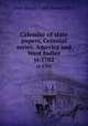 Calendar of state papers, Colonial series. America and West Indies. yr.1702, Great Britain. Public Record Office 
