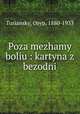 Poza mezhamy boliu : kartyna z bezodni, Turiansky, Osyp, 1880-1933 