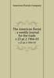 The American florist : a weekly journal for the trade. v.23 pt.2 1904-05, American Florists Company 