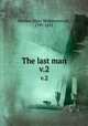 The last man. v.2, Shelley, Mary Wollstonecraft, 1797-1851 