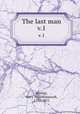 The last man. v.1, Shelley, Mary Wollstonecraft, 1797-1851 
