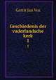 Geschiedenis der vaderlandsche kerk. 1, Gerrit Jan Vos 
